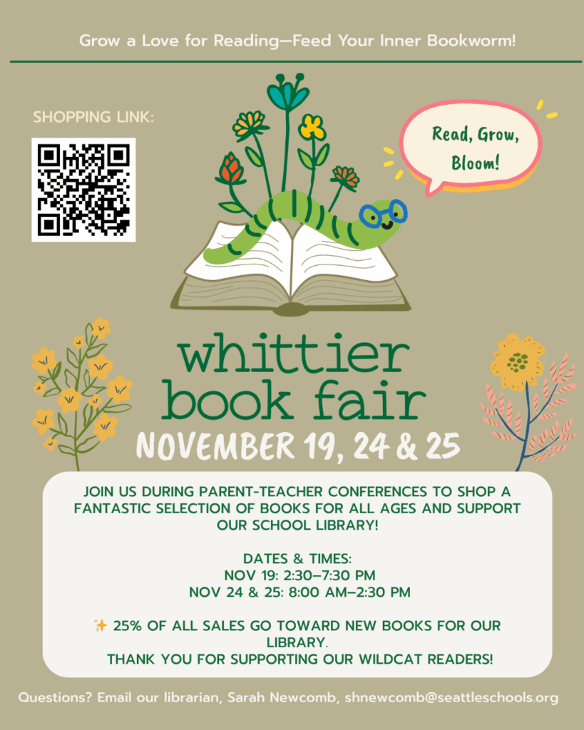 Beige background with illustrations of yellow, blue, and red flowers. At the top center there is an illustration of an open book. A smiling green caterpillar with glasses is resting on top of the open book. A word bubble next to his head reads “Read, Grow, Bloom!” The text below reads Whittier Book Fair, November 19, 24, and 25.”