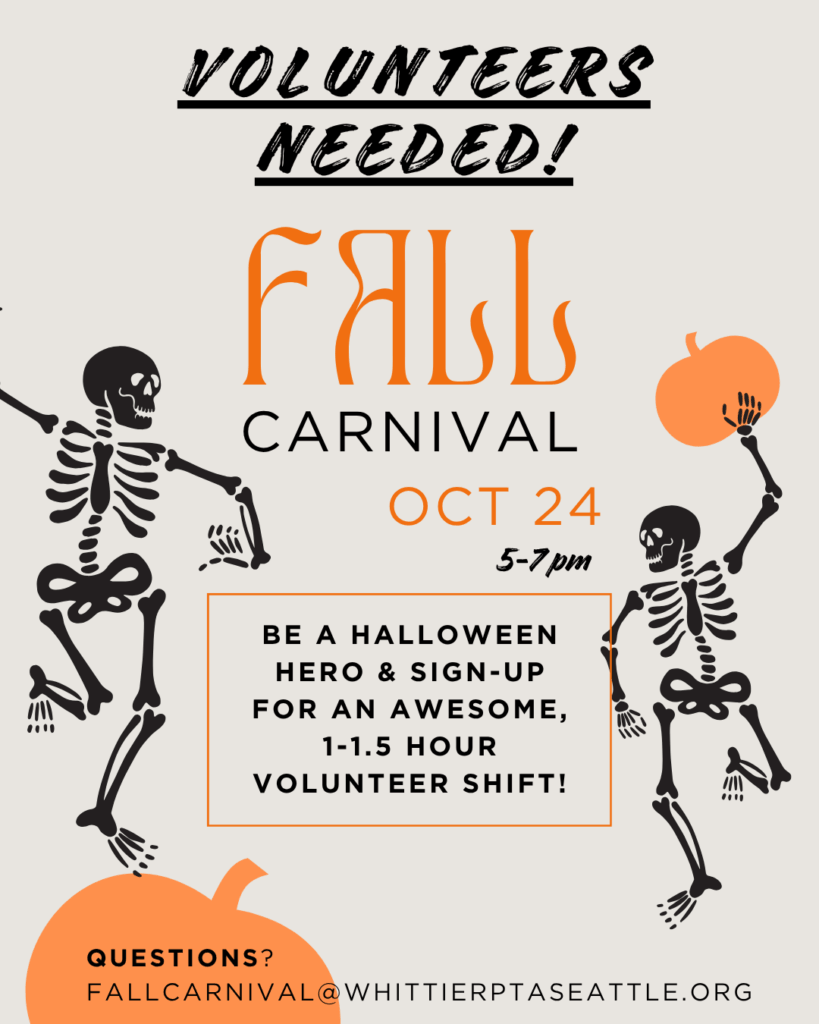 Digital flyer with a beige background featuring black skeletons holding pumpkins on each side. Large black text at the top reads “Volunteers Needed!” Below, orange and black text announces “Fall Carnival — Oct 24, 5–7 PM.” A box in the center reads: “Be a Halloween hero and sign up for an awesome 1–1.5 hour volunteer shift!” At the bottom, a pumpkin graphic includes contact info: “Questions? fallcarnival@whittierptaseattle.org.”